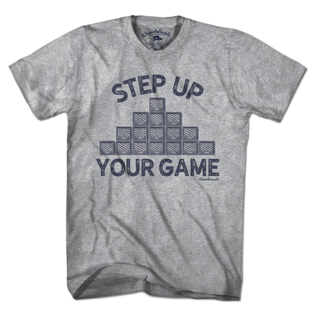 Step Up Your Game T-Shirt - Chowdaheadz