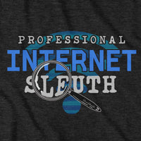 Internet Sleuth T-Shirt - Chowdaheadz