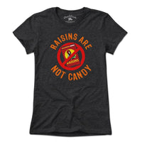 Raisins Are Not Candy T-Shirt - Chowdaheadz