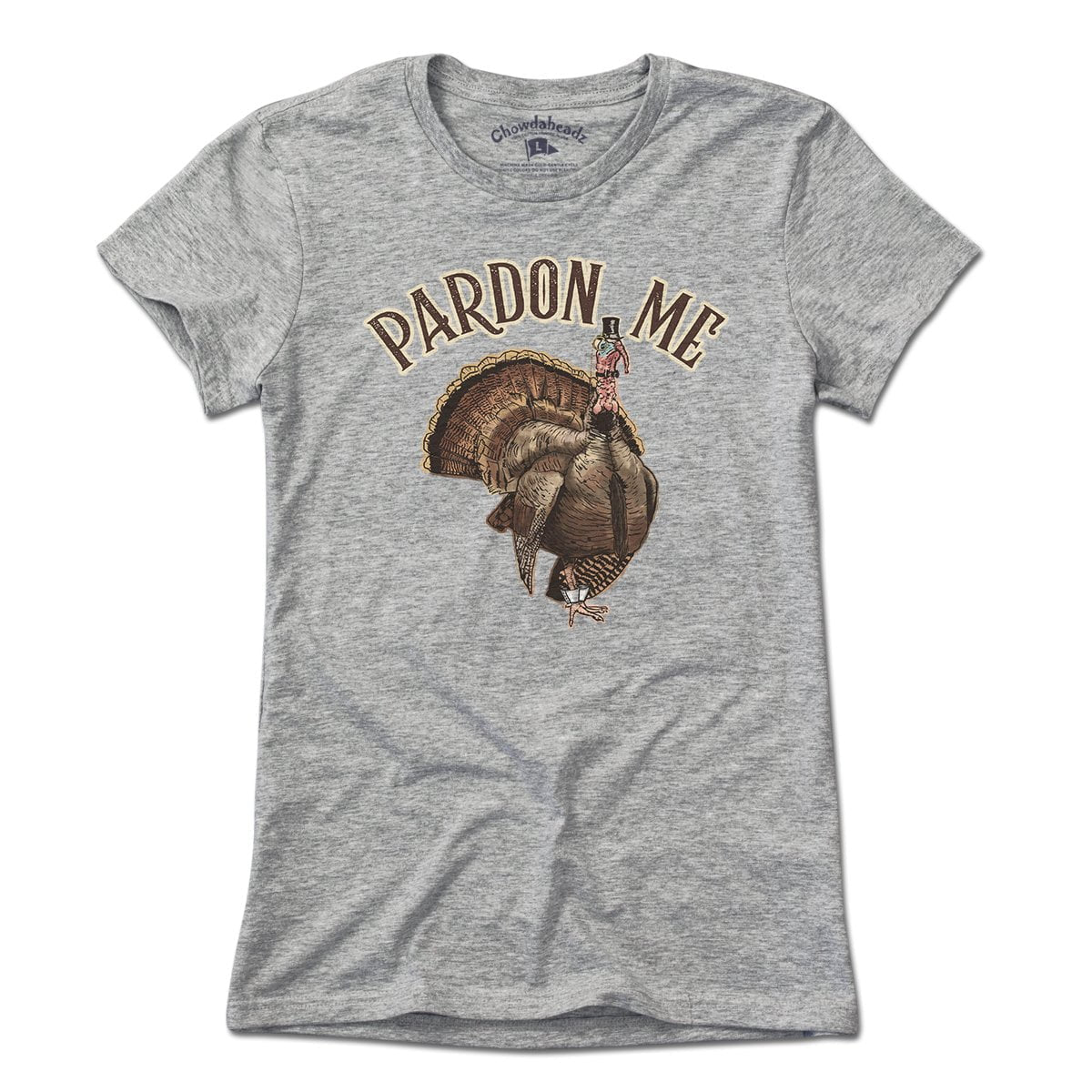 Pardon Me T-Shirt - Chowdaheadz