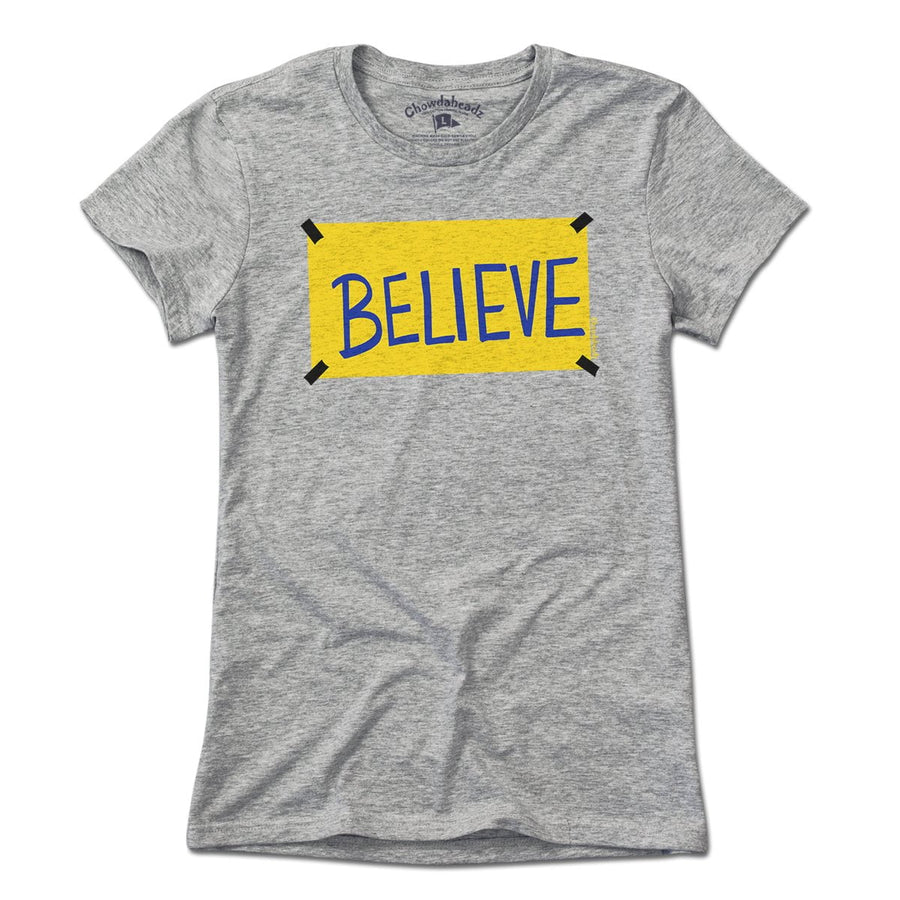 Believe Sign T-Shirt - Chowdaheadz