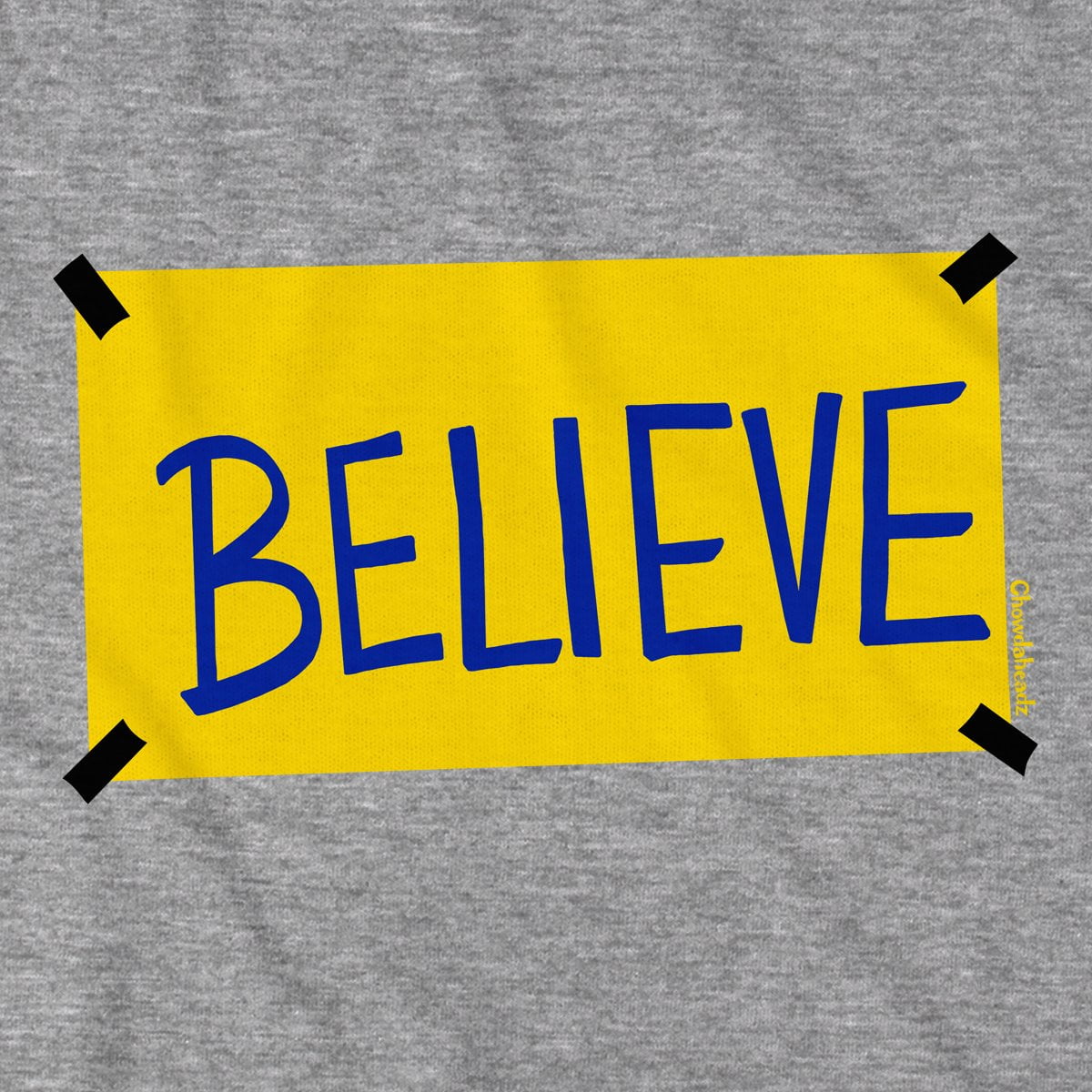 Believe Sign T-Shirt - Chowdaheadz
