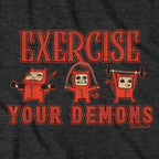 Exercise Your Demons T-Shirt - Chowdaheadz