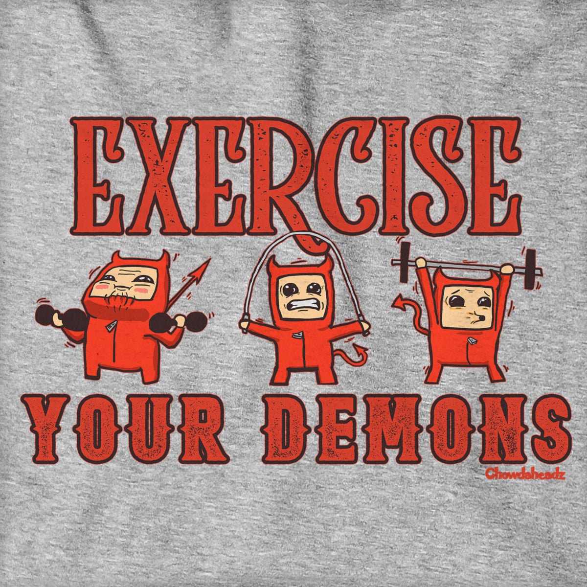 Exercise Your Demons Hoodie - Chowdaheadz