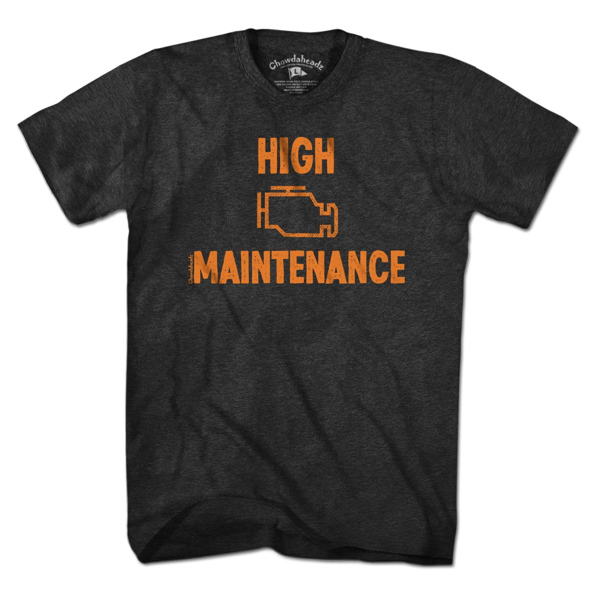 High Maintenance T-Shirt - Chowdaheadz