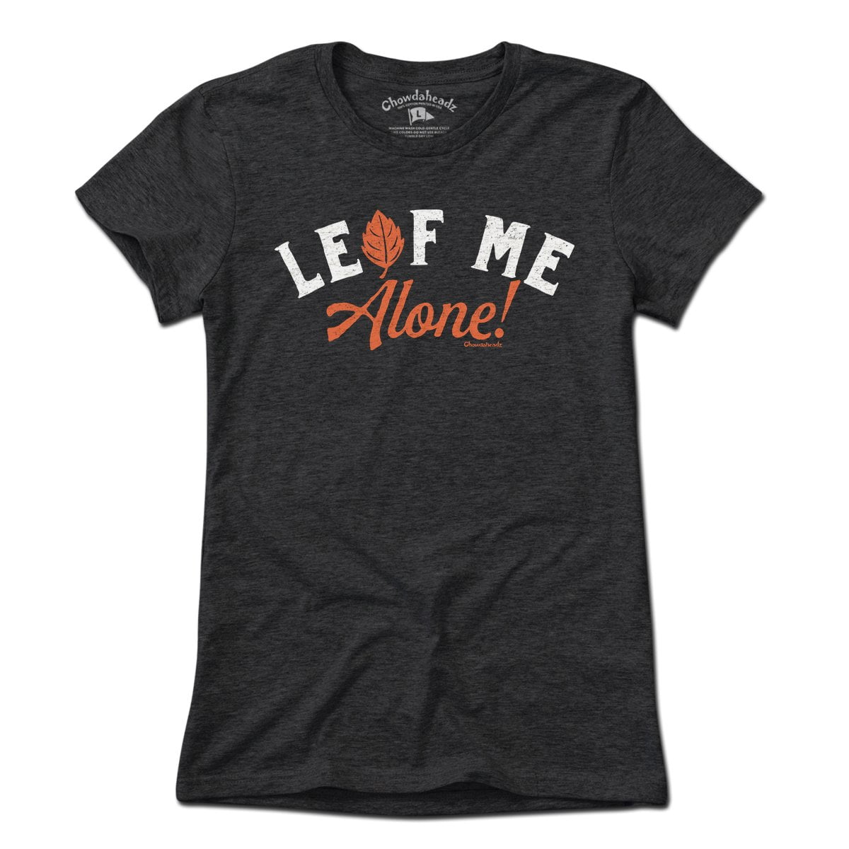 Leaf Me Alone T-Shirt - Chowdaheadz