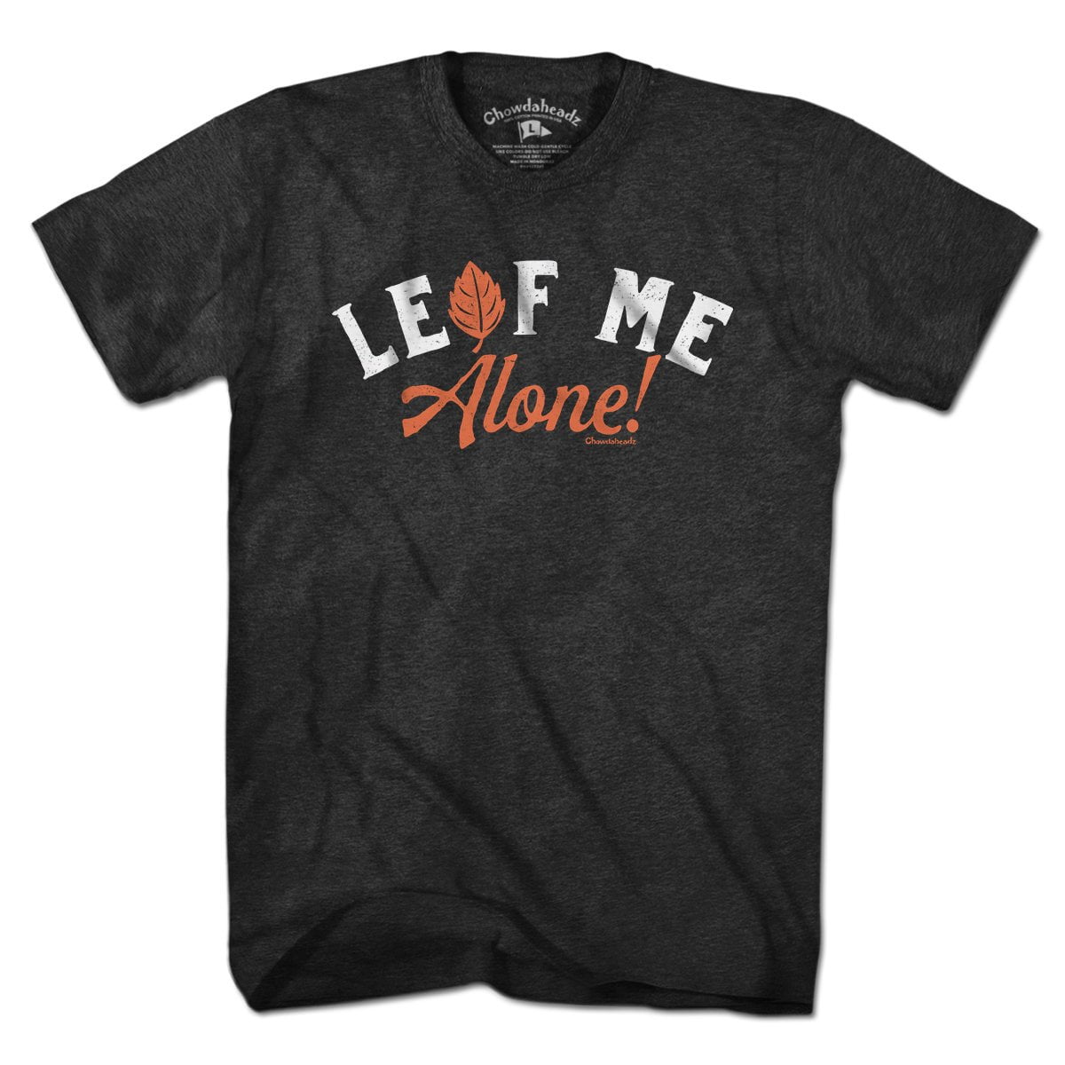 Leaf Me Alone T-Shirt - Chowdaheadz