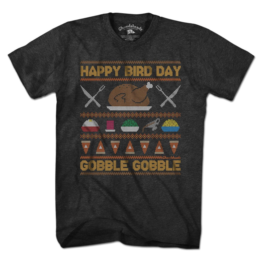 Happy Bird Day Ugly Thanksgiving Sweater T-Shirt - Chowdaheadz