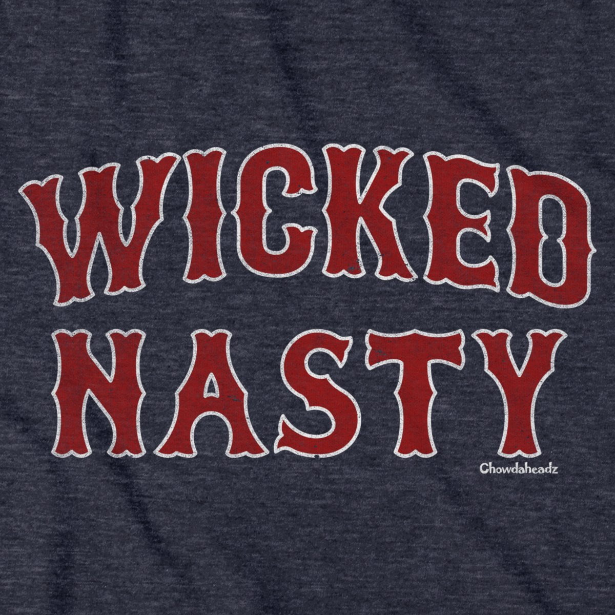 Wicked Nasty Boston Baseball T-Shirt - Chowdaheadz