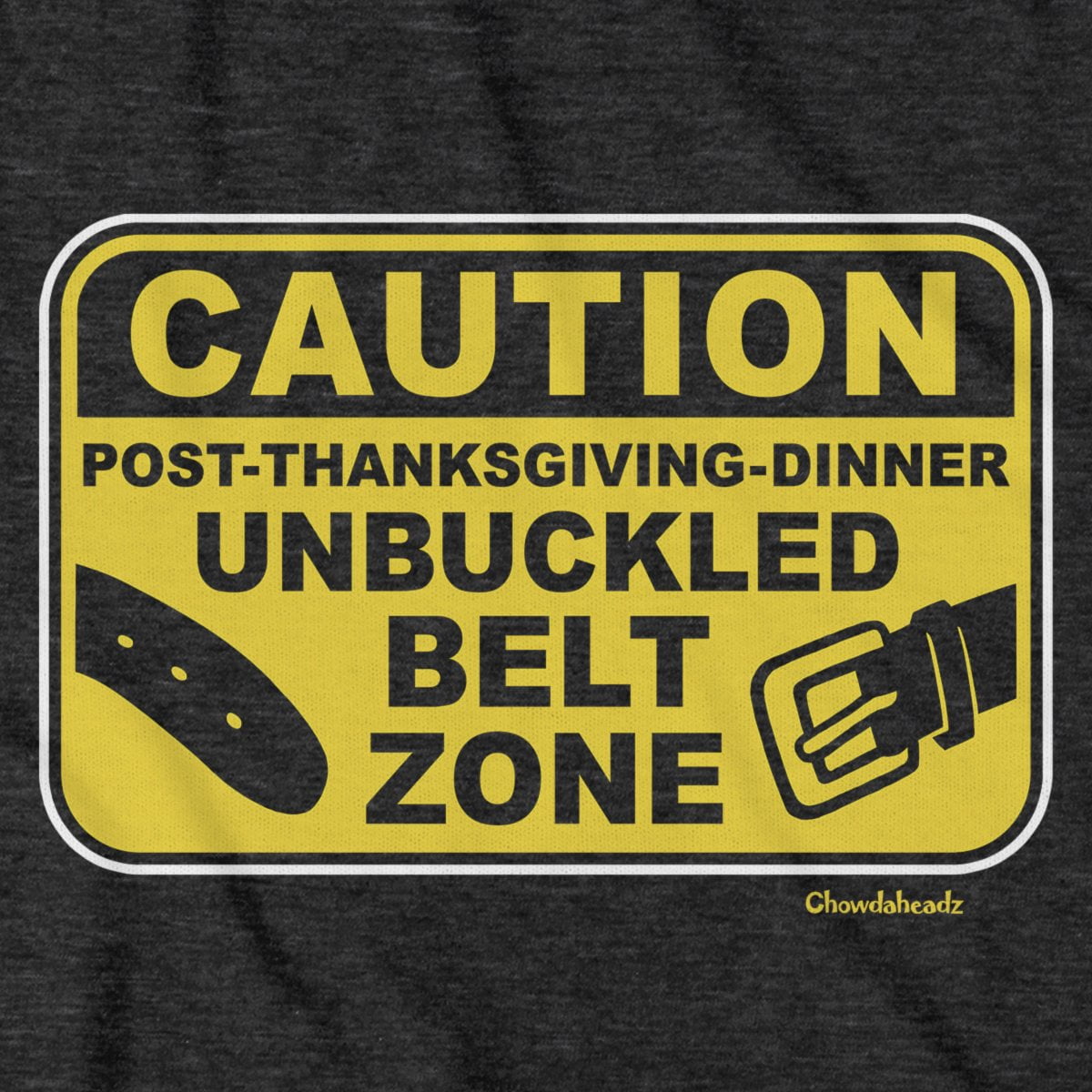 Unbuckled Belt Zone Sign T-Shirt - Chowdaheadz