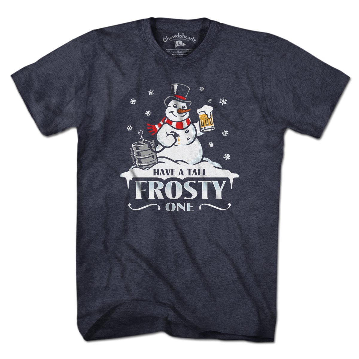 Have A Tall Frosty One T-Shirt - Chowdaheadz