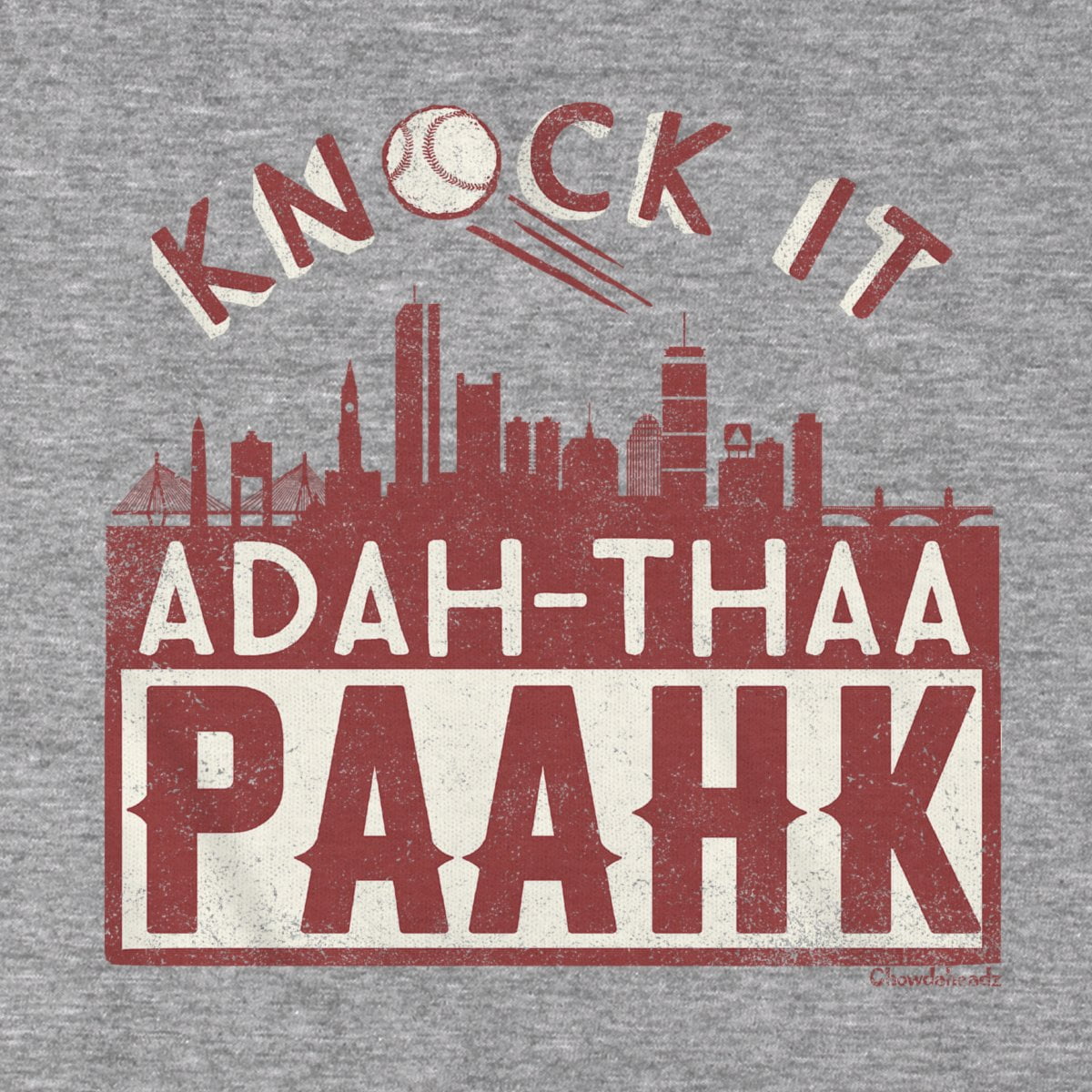 Knock it ADAH-THAA-PAAHK T-shirt - Chowdaheadz