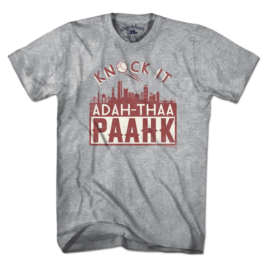 Knock it ADAH-THAA-PAAHK T-shirt - Chowdaheadz