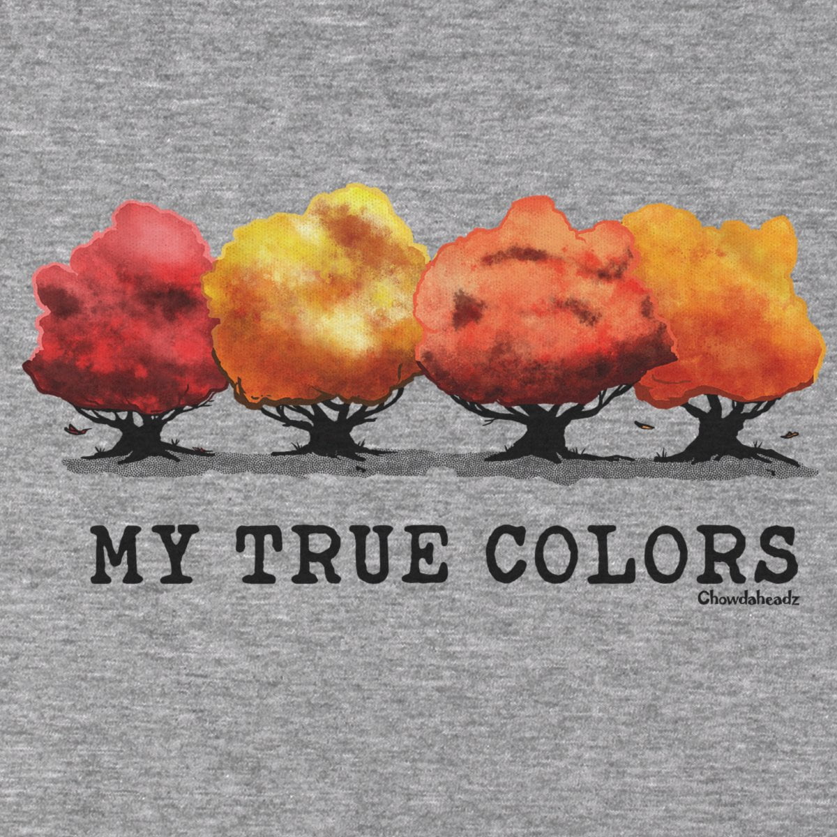 My True Colors T-Shirt - Chowdaheadz
