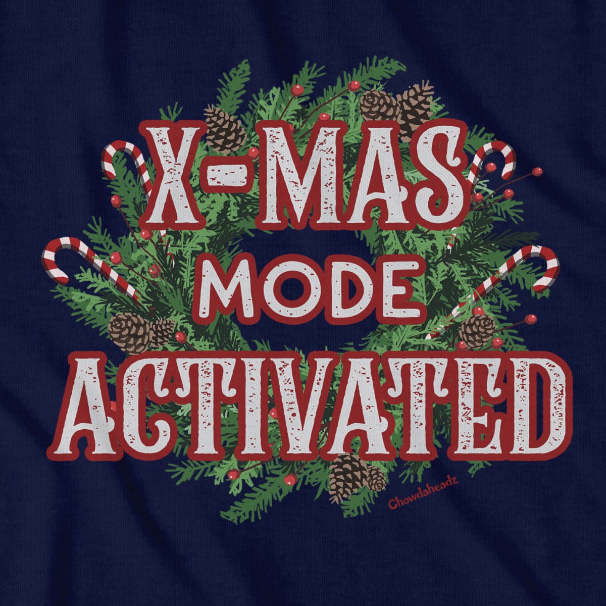 X-mas Mode Activated T-Shirt - Chowdaheadz