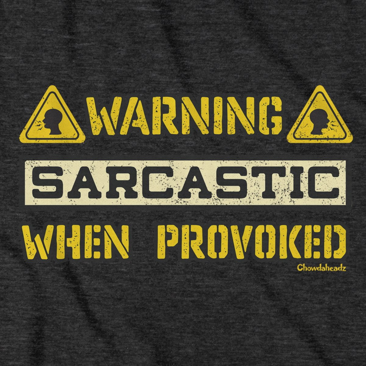 Sarcastic When Provoked T-shirt - Chowdaheadz