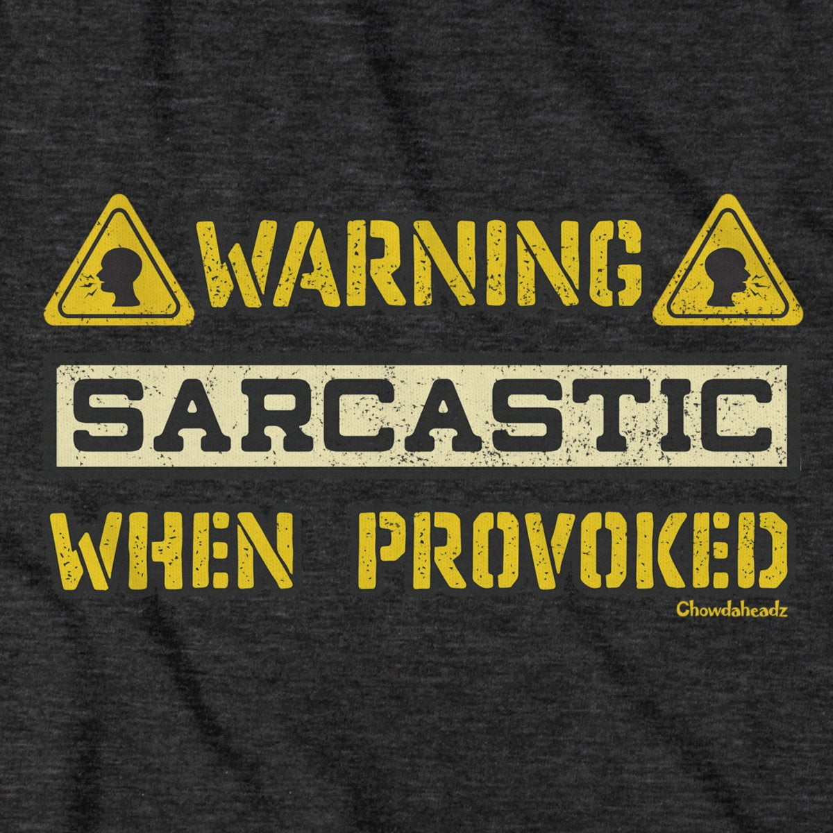 Sarcastic When Provoked T-shirt - Chowdaheadz