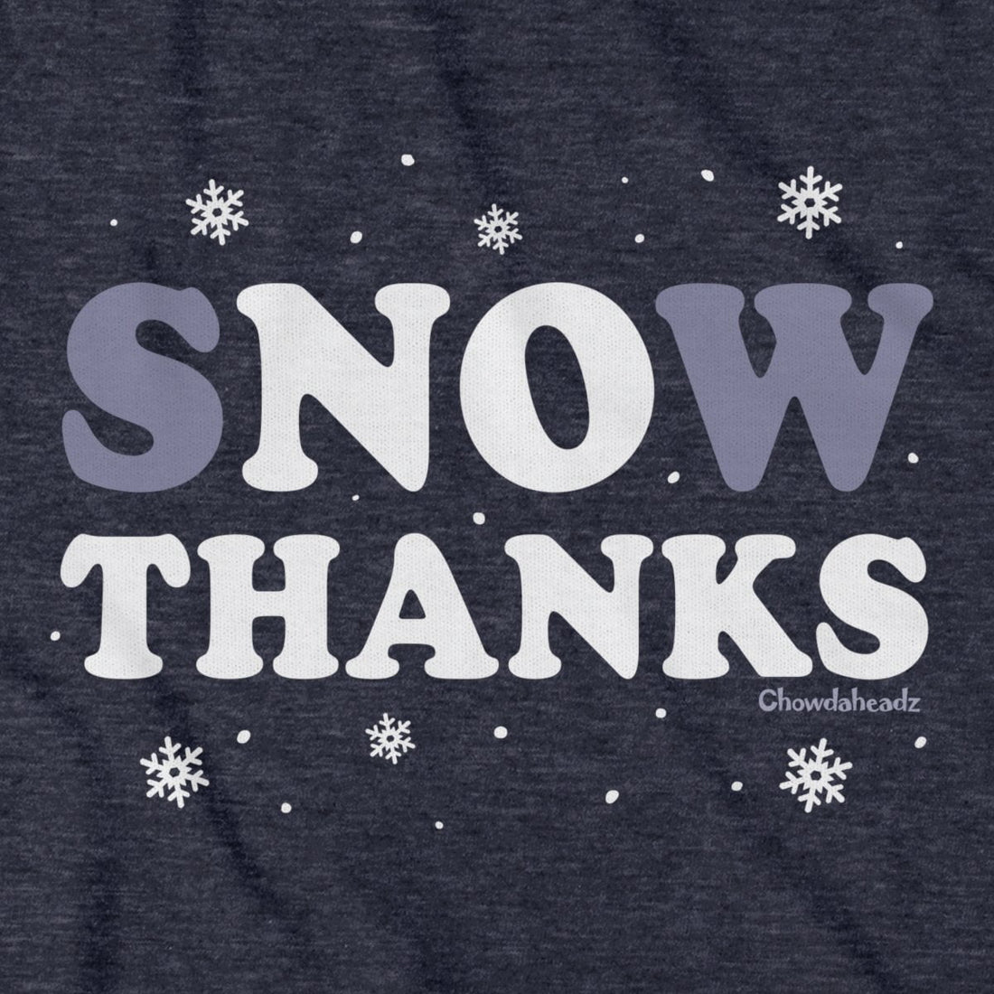 Snow No Thanks T-Shirt - Chowdaheadz