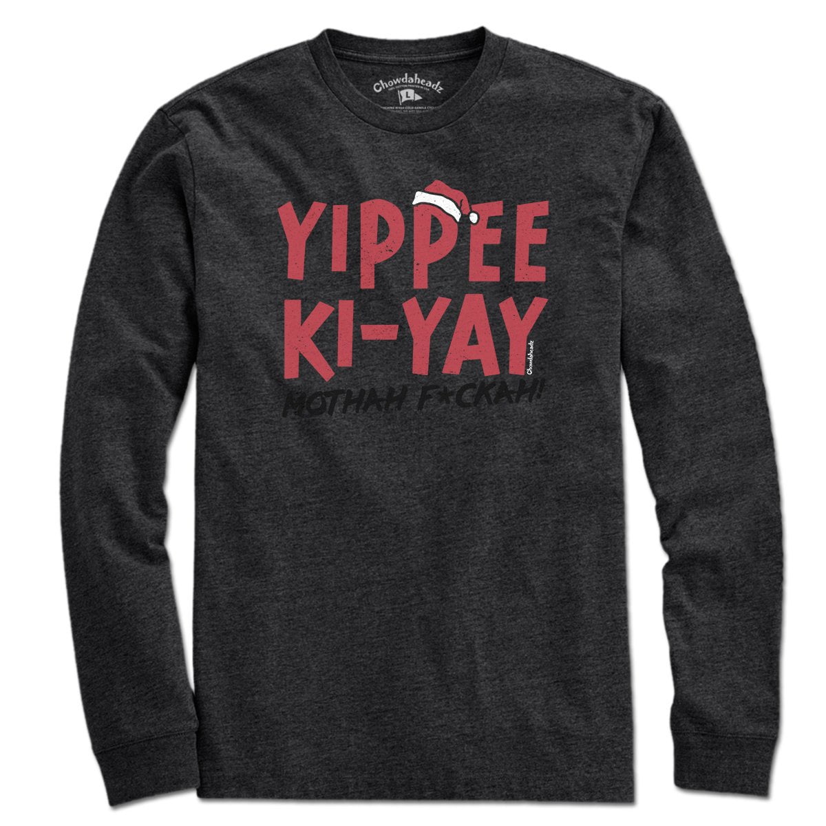 Yippee Ki-Yay Holiday T-Shirt - Chowdaheadz