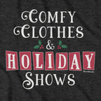 Comfy Clothes & Holiday Shows T-Shirt - Chowdaheadz