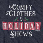 Comfy Clothes & Holiday Shows T-Shirt - Chowdaheadz