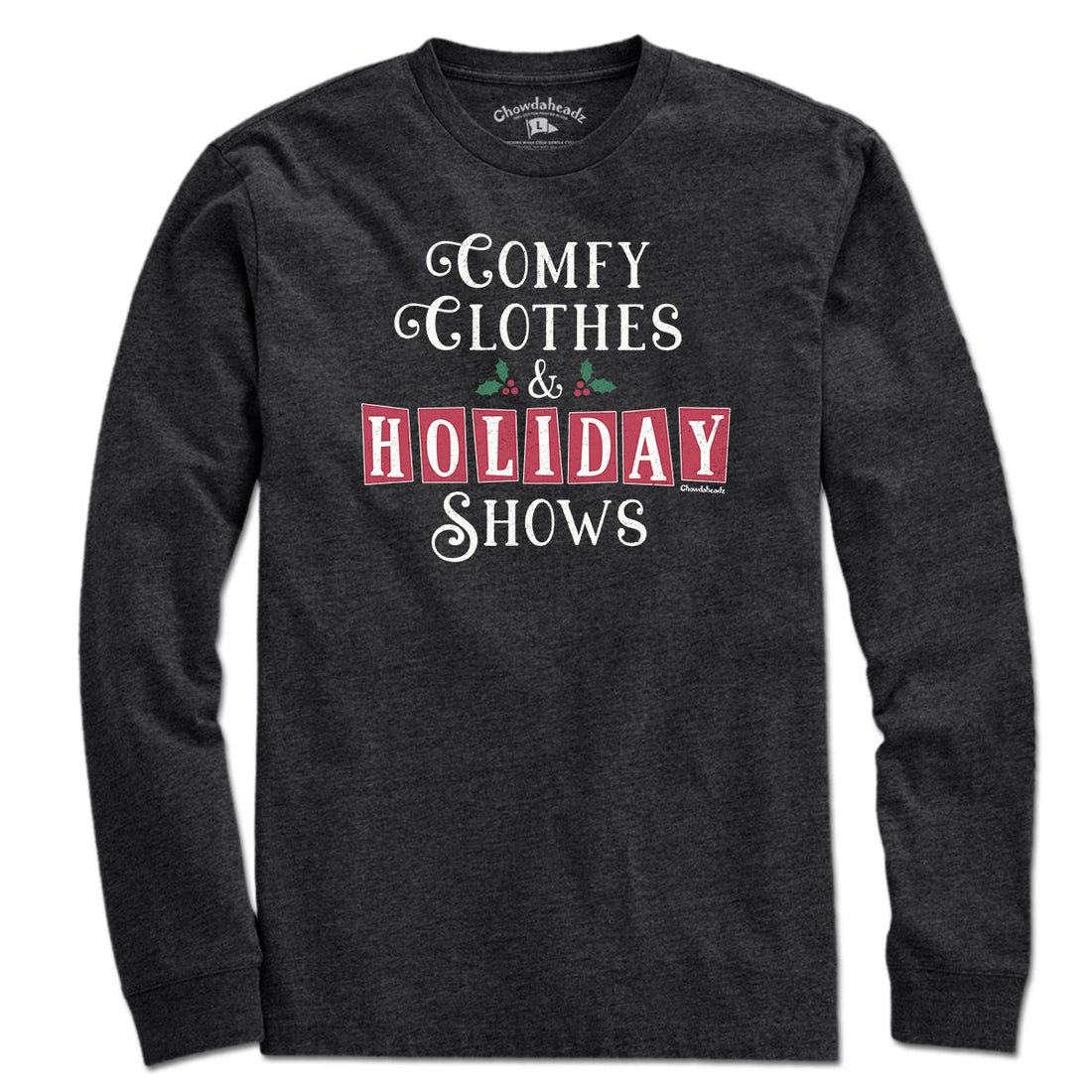 Comfy Clothes & Holiday Shows T-Shirt - Chowdaheadz