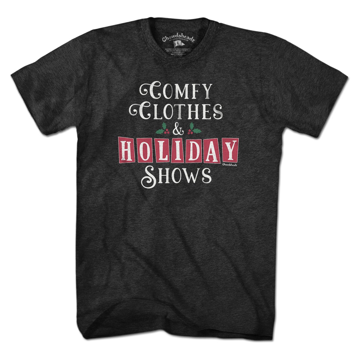 Comfy Clothes & Holiday Shows T-Shirt - Chowdaheadz
