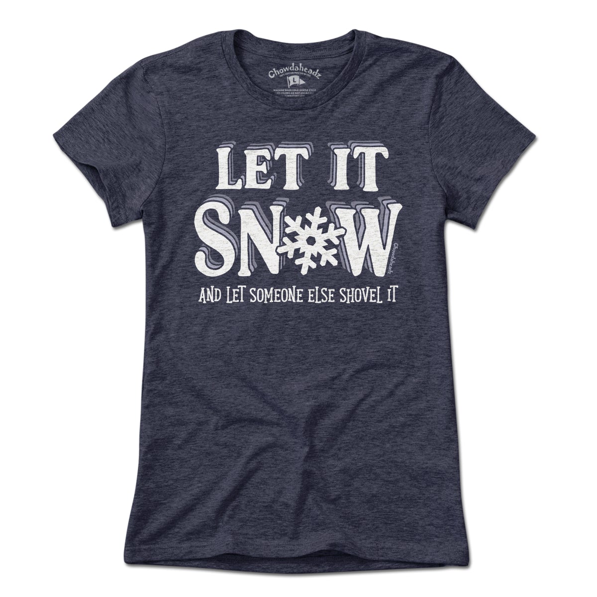 Let It Snow T-Shirt - Chowdaheadz