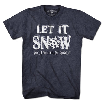 Let It Snow T-Shirt - Chowdaheadz