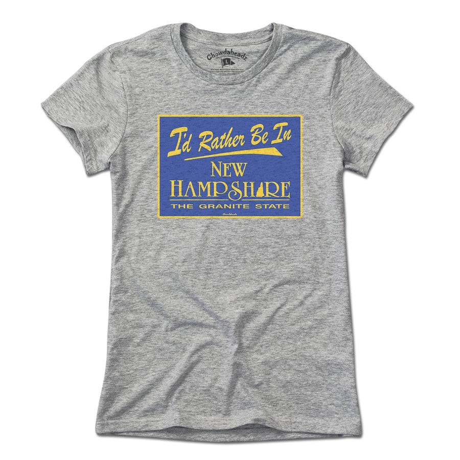 I'd Rather Be In New Hampshire Sign T-Shirt - Chowdaheadz