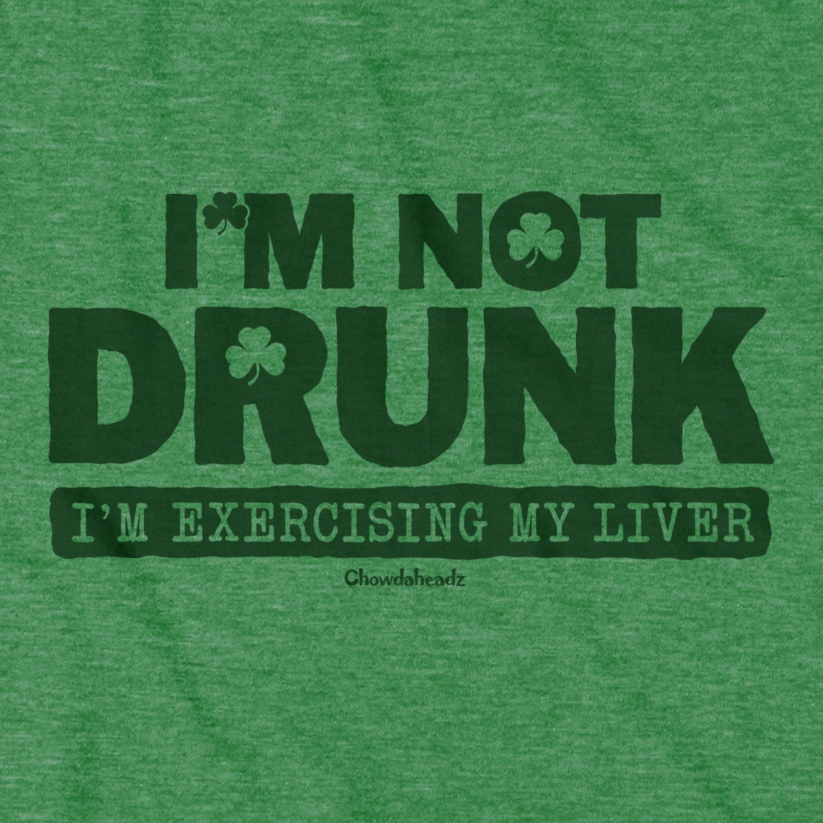 I'm Not Drunk T-Shirt - Chowdaheadz