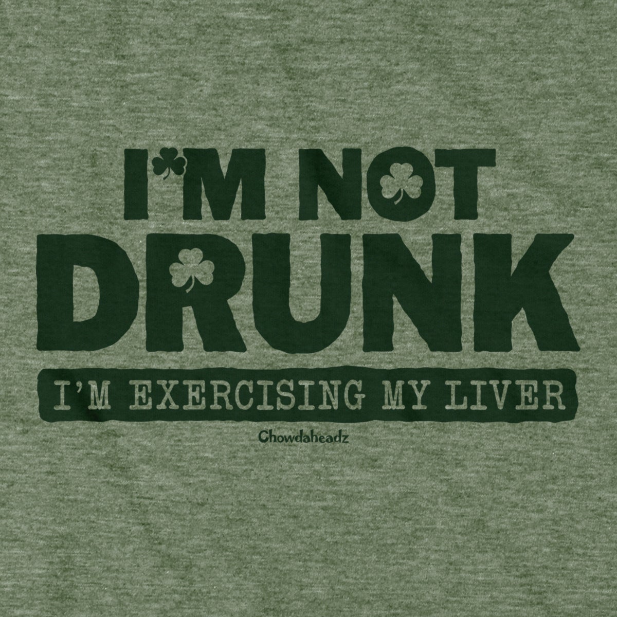 I'm Not Drunk T-Shirt - Chowdaheadz