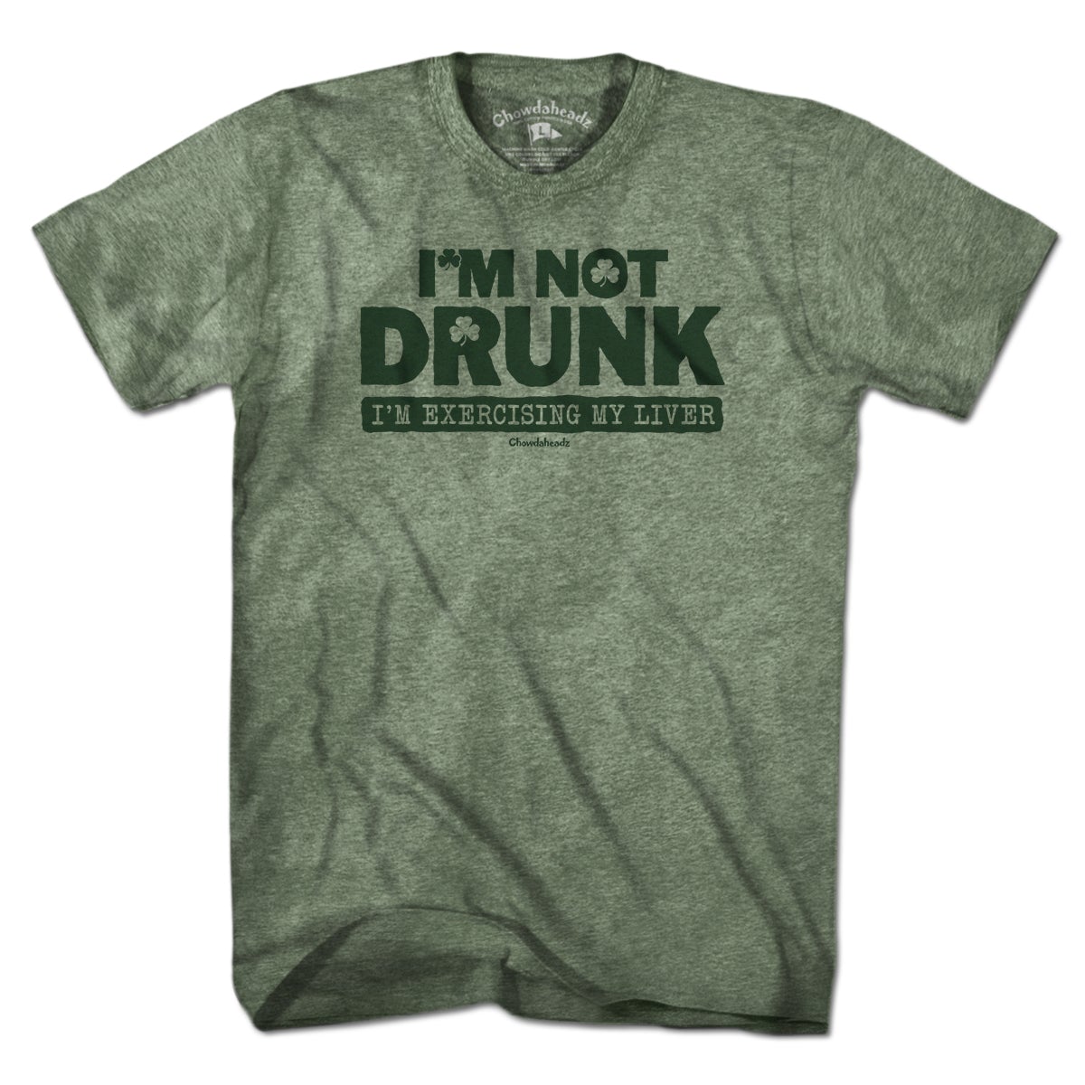 I'm Not Drunk T-Shirt - Chowdaheadz