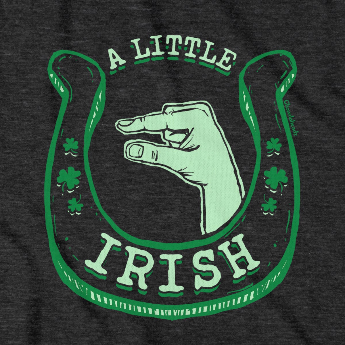 A little Irish T-Shirt - Chowdaheadz