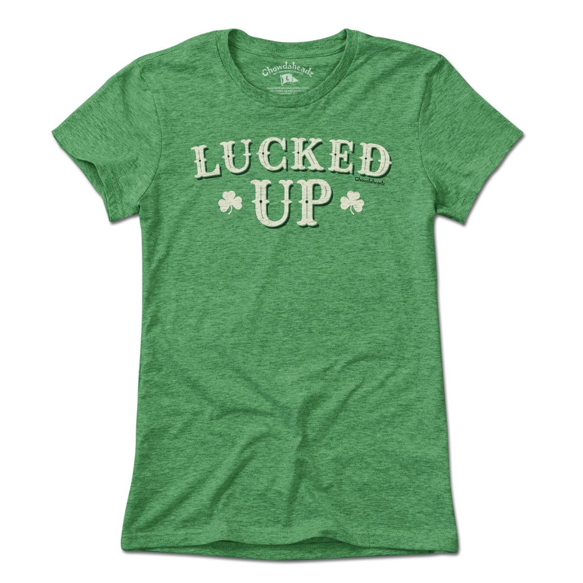 Lucked Up Irish T-Shirt - Chowdaheadz