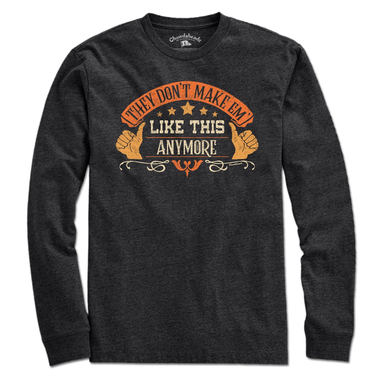 They don't make em' LIKE THIS anymore T-Shirt - Chowdaheadz