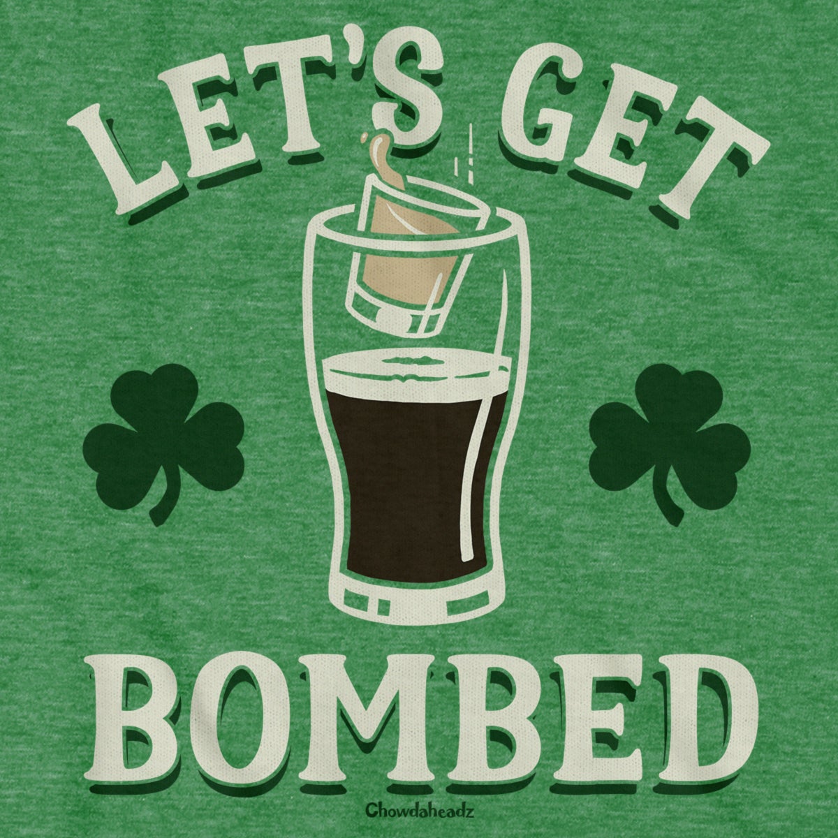 Let's Get Bombed T-Shirt - Chowdaheadz