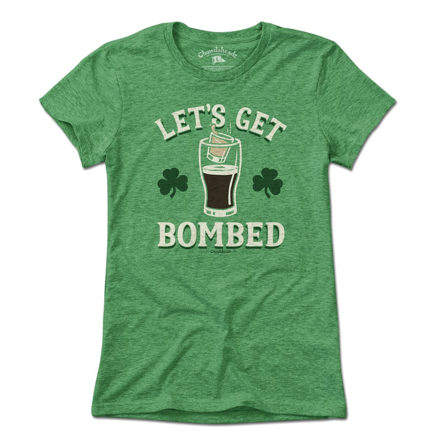 Let's Get Bombed T-Shirt - Chowdaheadz