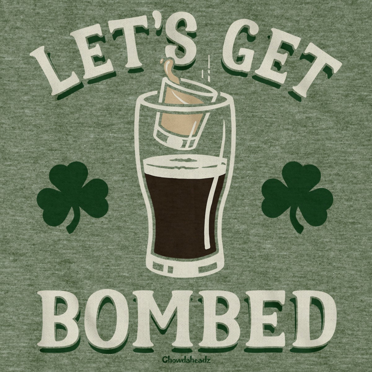 Let's Get Bombed T-Shirt - Chowdaheadz