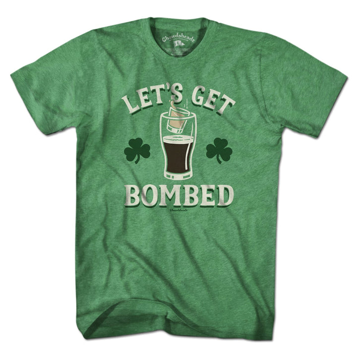 Let's Get Bombed T-Shirt - Chowdaheadz