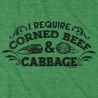 I Require Corned Beef and Cabbage T-Shirt - Chowdaheadz