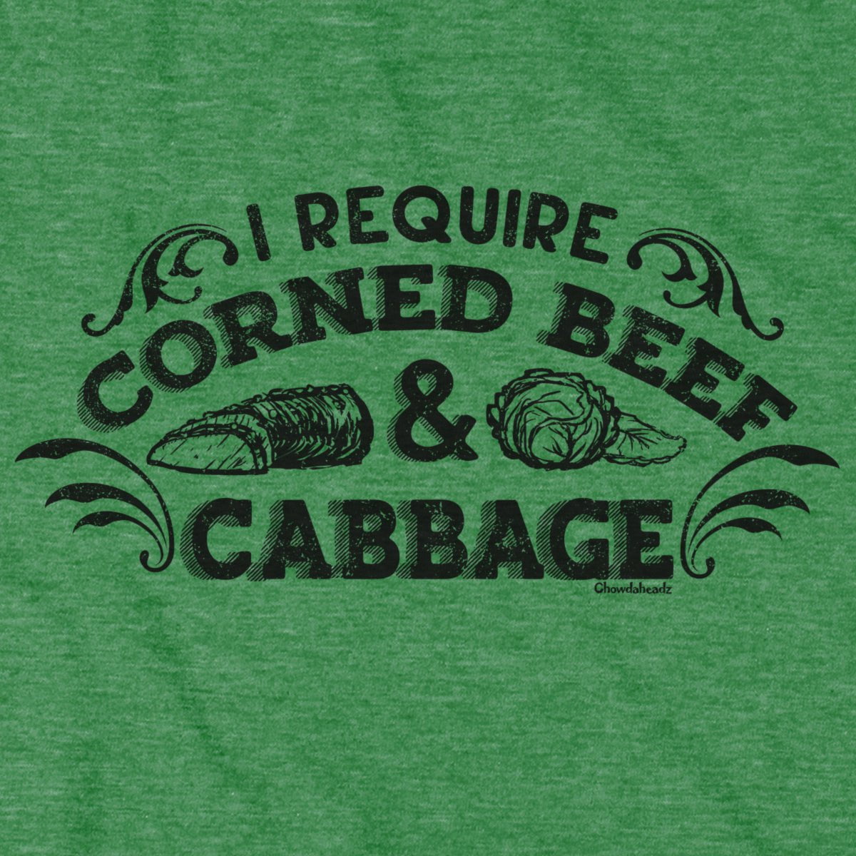 I Require Corned Beef and Cabbage T-Shirt - Chowdaheadz
