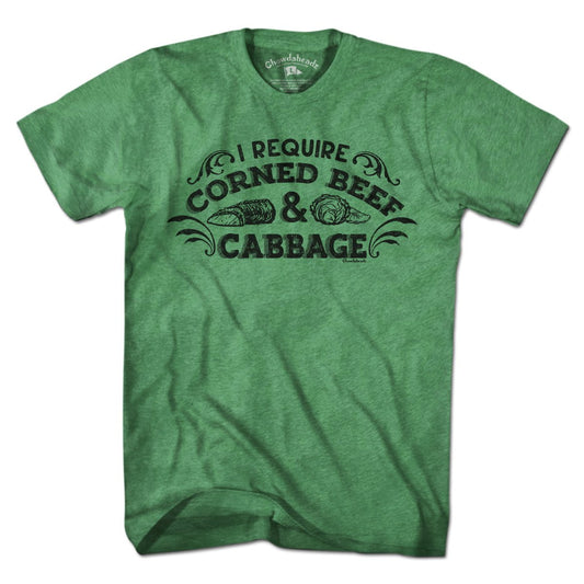 I Require Corned Beef and Cabbage T-Shirt - Chowdaheadz