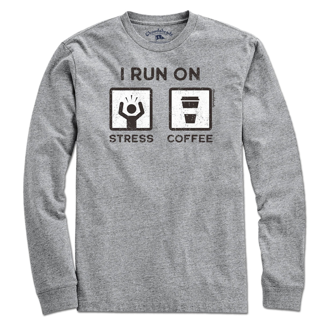 I Run On Stress and Coffee T-Shirt - Chowdaheadz