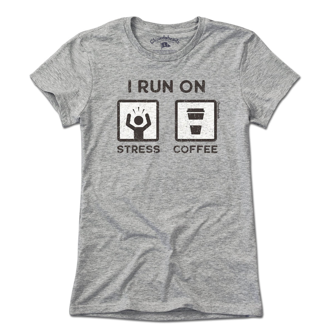 I Run On Stress and Coffee T-Shirt - Chowdaheadz