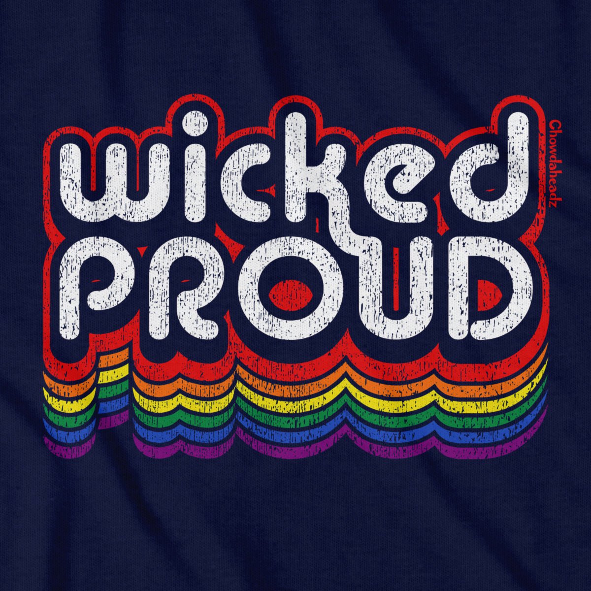Wicked Proud Retro T-Shirt - Chowdaheadz