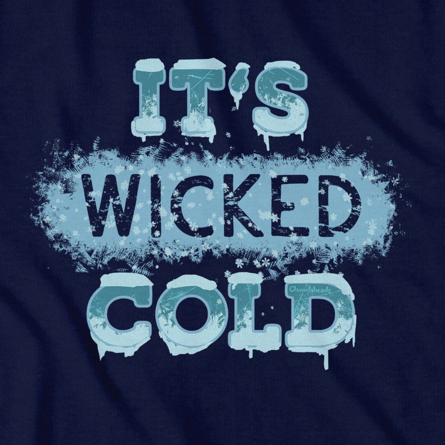It's Wicked Cold T-Shirt - Chowdaheadz