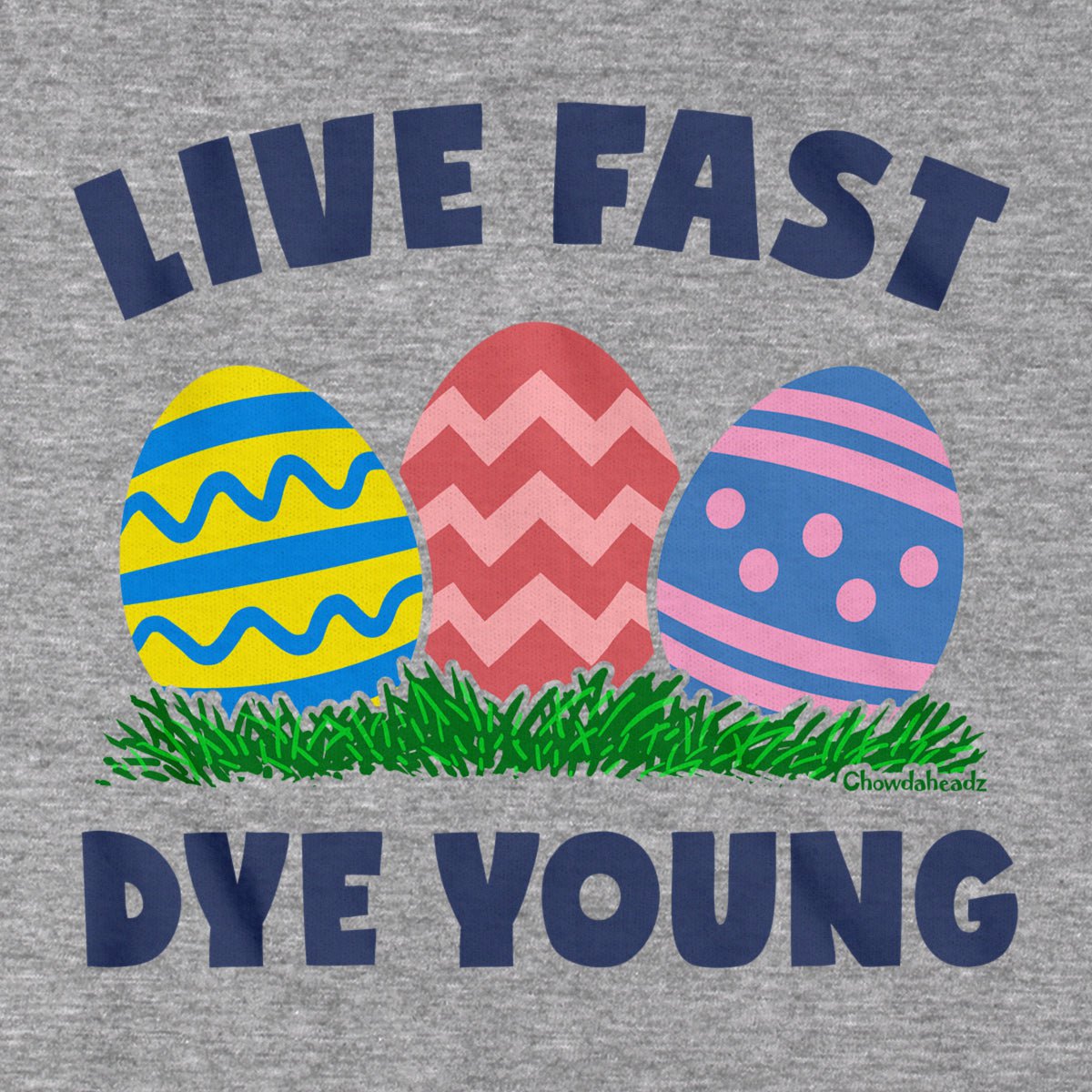 Live Fast Dye Young T-Shirt - Chowdaheadz