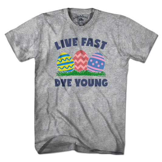 Live Fast Dye Young T-Shirt - Chowdaheadz
