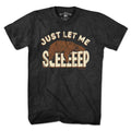 Just Let Me Sleep T-Shirt - Chowdaheadz